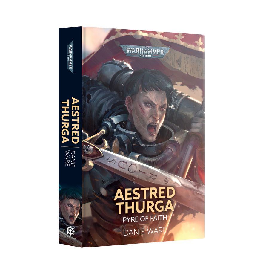 Warhammer 40K - Black Library - Aestred Thurga: Pyre of Faith (Hardback)